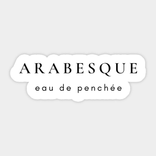 Arabesque- Eau de Penchée Sticker